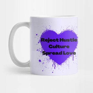 Reject Hustle Culture - Spread Love (Violet) Mug